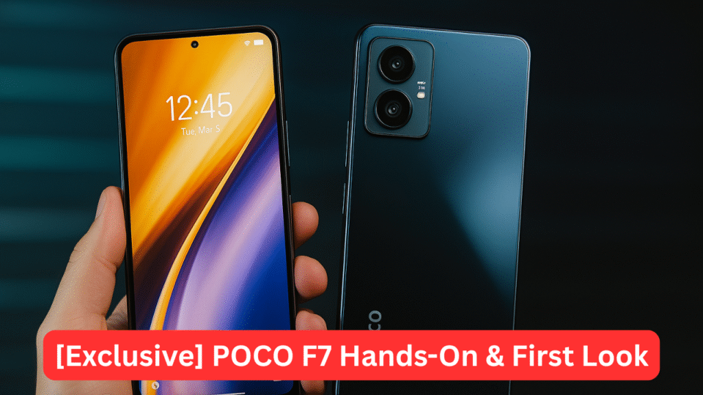 [Exclusive] POCO F7 Hands-On & First Look – A True Flagship Killer in Budget!